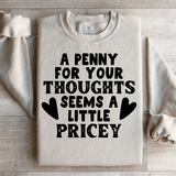 A Penny For Your Thoughts Seems A Little Pricey Sweatshirt Sand / S Peachy Sunday T-Shirt