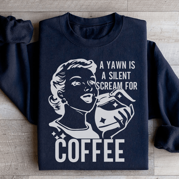 A Yawn Is A Silent Scream For Coffee Sweatshirt Black / S Peachy Sunday T-Shirt