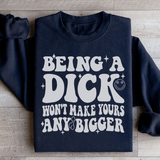 Acting Like A Dick Won't Make Yours Any Bigge Sweatshirt Black / S Peachy Sunday T-Shirt
