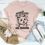 Actually All My Systems Are Nervous Tee Heather Prism Peach / S Peachy Sunday T-Shirt
