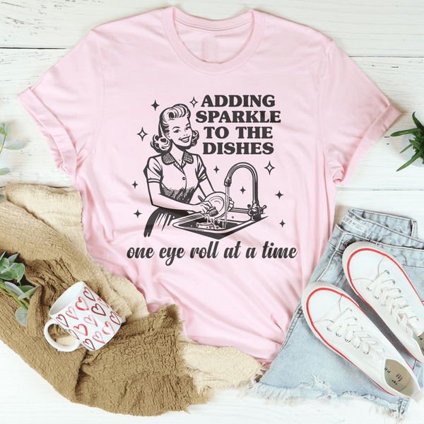 Adding Sparkle To The Dishes One Eye Roll At A Time Tee Peachy Sunday T-Shirt