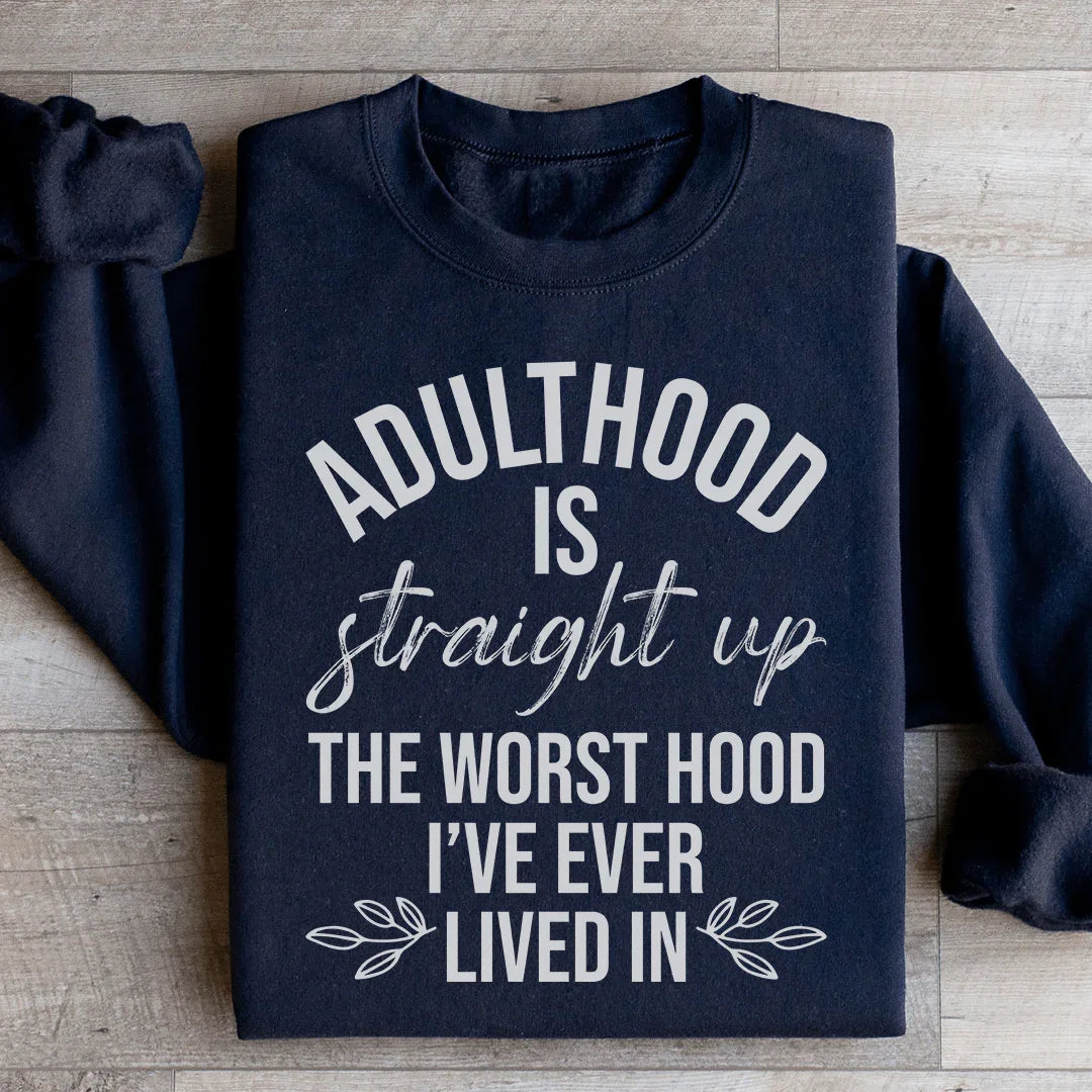 Adulthood Is The Worst Hood I've Ever Lived In Sweatshirt Peachy Sunday T-Shirt