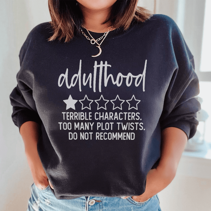 Adulthood Terrible Characters Too Many Plot Twists Sweatshirt Black / S Peachy Sunday T-Shirt