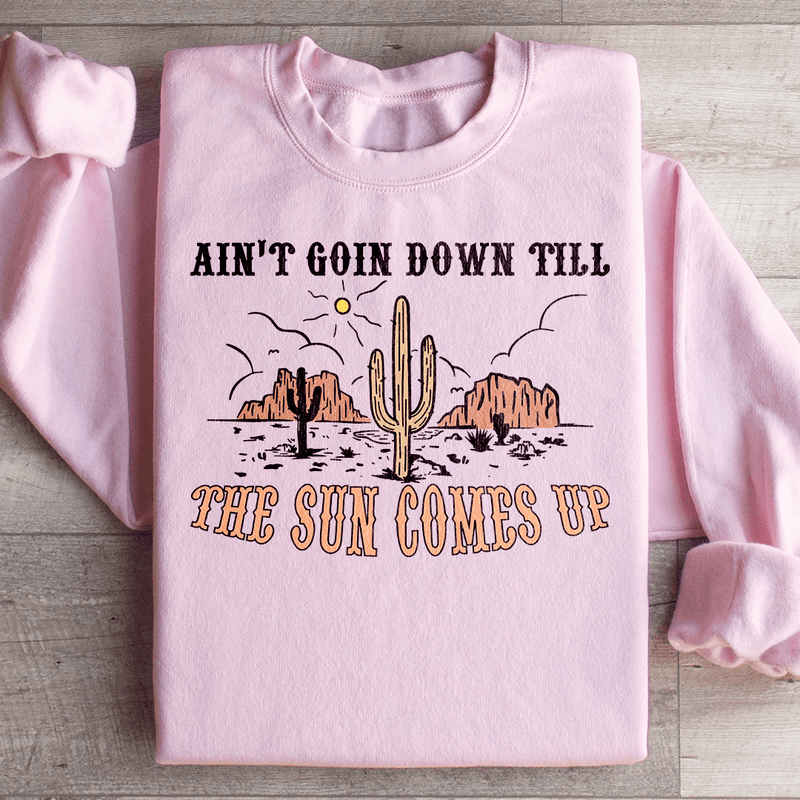 Ain't Goin Down Till The Sun Comes Up Sweatshirt Light Pink / S Peachy Sunday T-Shirt