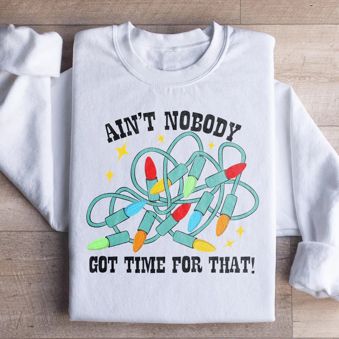 Ain't Nobody Got Time For That Sweatshirt White / S Peachy Sunday T-Shirt