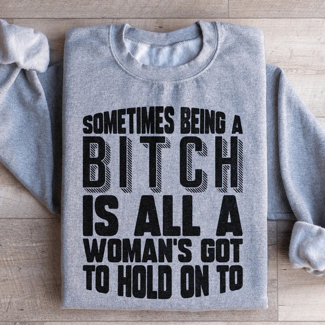 All A Woman's Got To Hold On To Sweatshirt Sport Grey / S Peachy Sunday T-Shirt