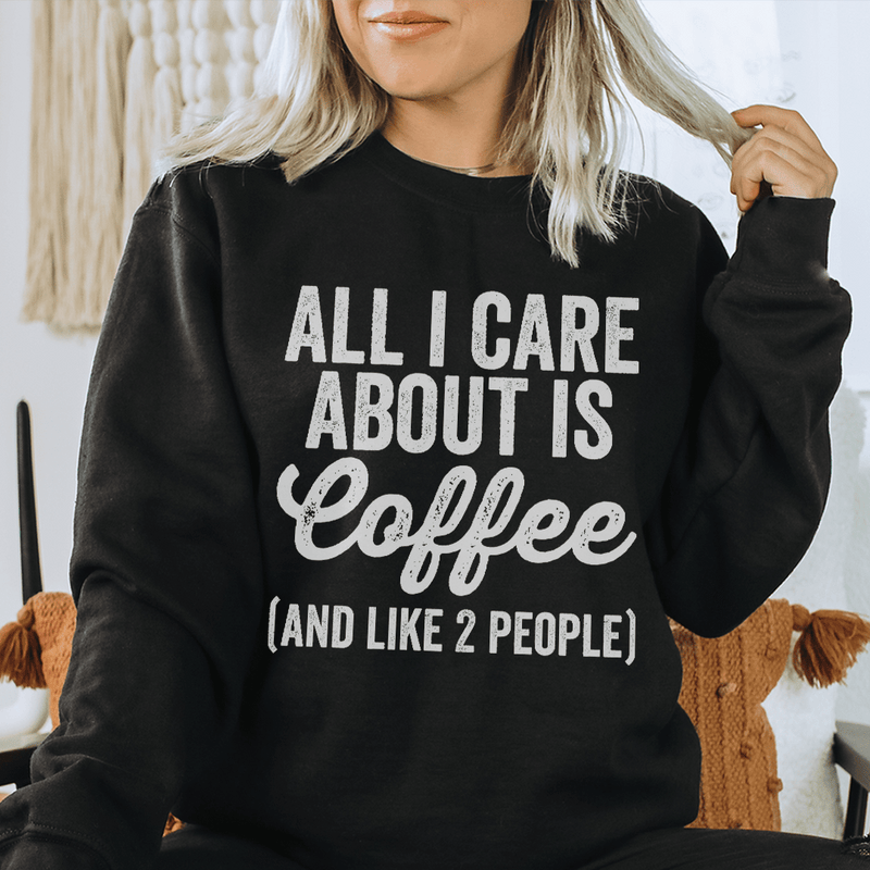 All I Care About Is Coffee Sweatshirt Black / S Peachy Sunday T-Shirt