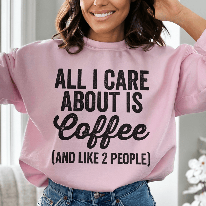 All I Care About Is Coffee Sweatshirt Light Pink / S Peachy Sunday T-Shirt