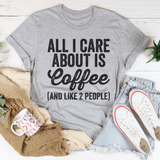 All I Care About Is Coffee Tee Peachy Sunday T-Shirt