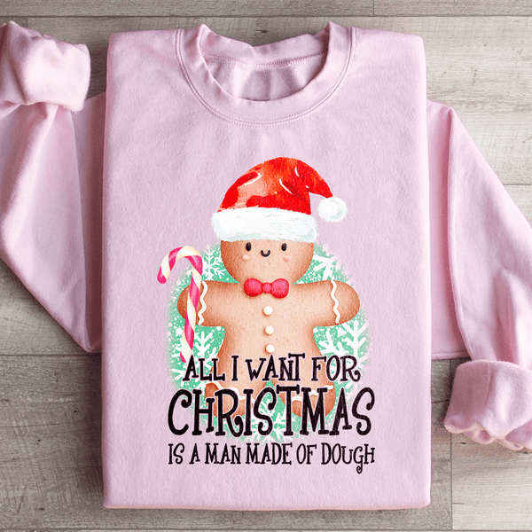 All I Want For Christmas Is A Man Made Of Dough Sweatshirt Light Pink / S Peachy Sunday T-Shirt