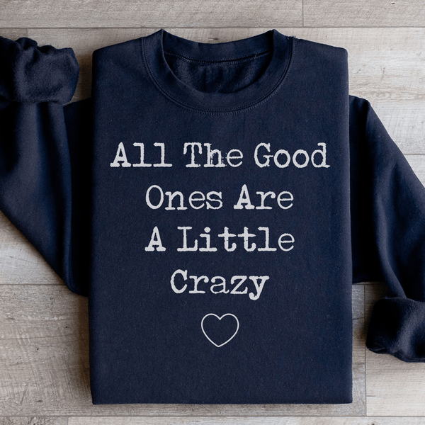 All The Good Ones Are A Little Crazy Sweatshirt Black / S Peachy Sunday T-Shirt