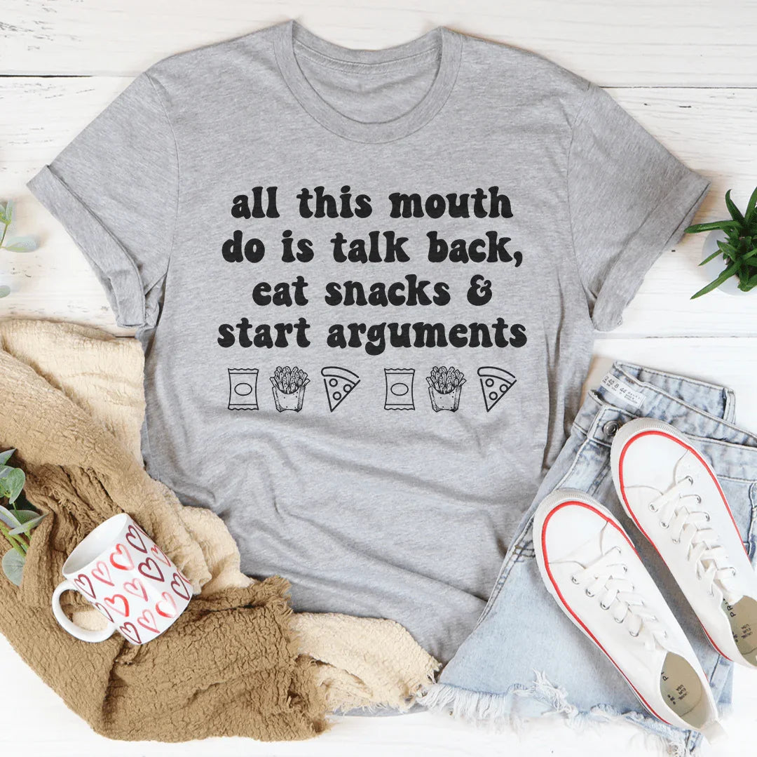All This Mouth Do Is Talk Back Eat Snacks & Start Arguments Tee Athletic Heather / S Peachy Sunday T-Shirt