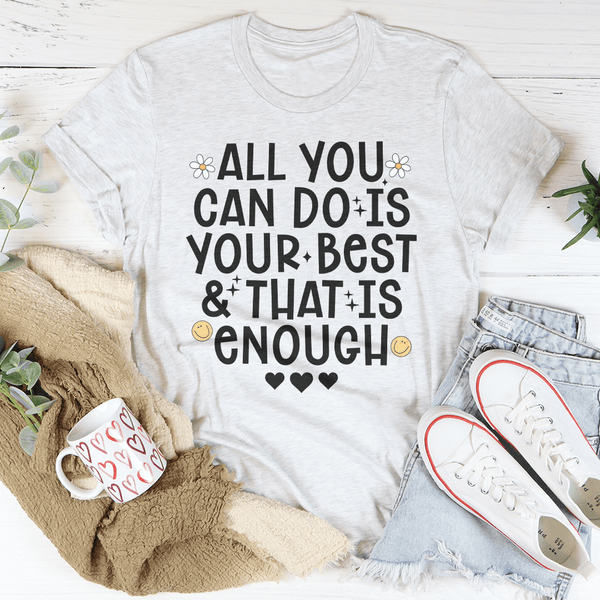 All You Can Do Is Your Best & That Is Enough Tee Ash / S Peachy Sunday T-Shirt