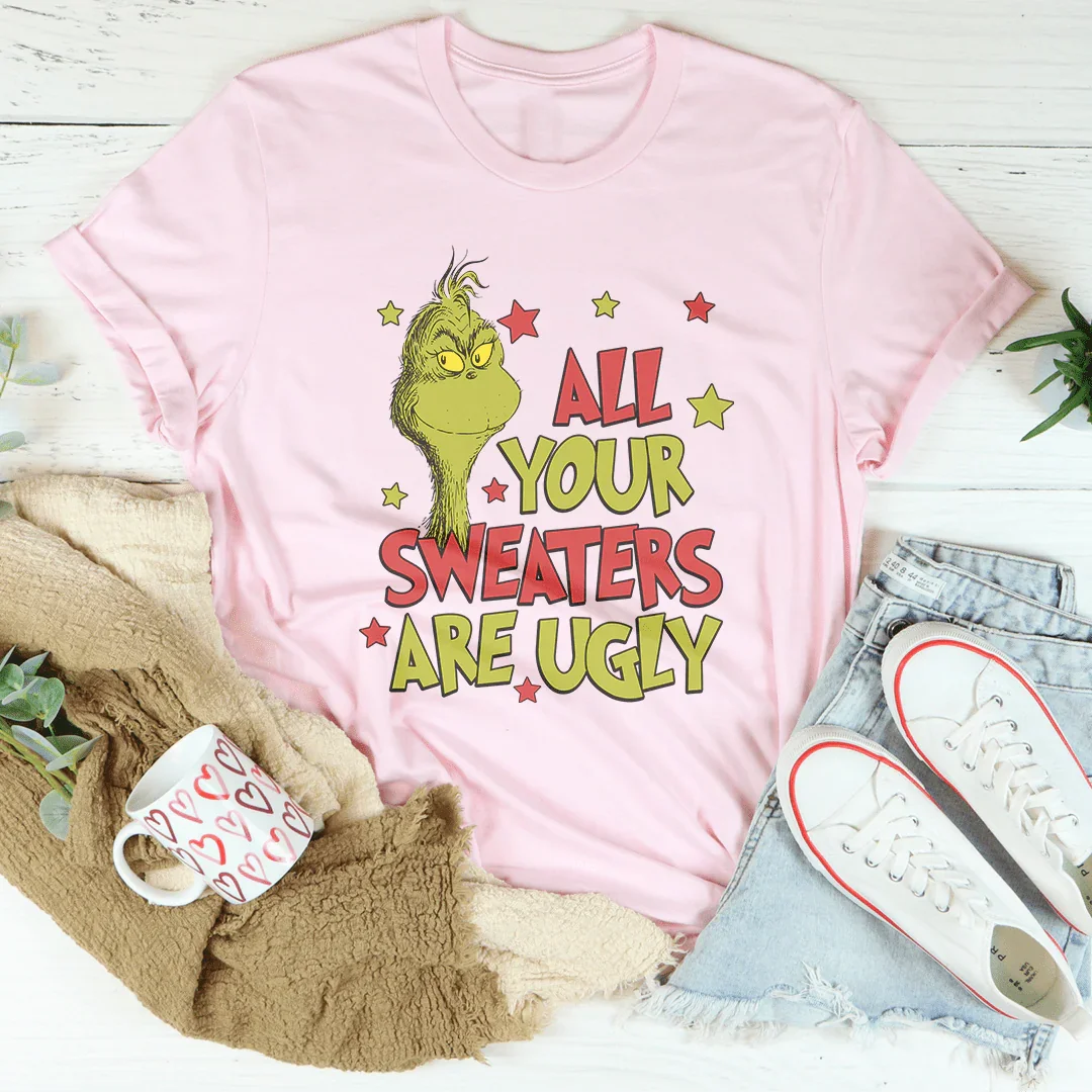 All Your Sweaters Are Ugly Tee Printify T-Shirt T-Shirt