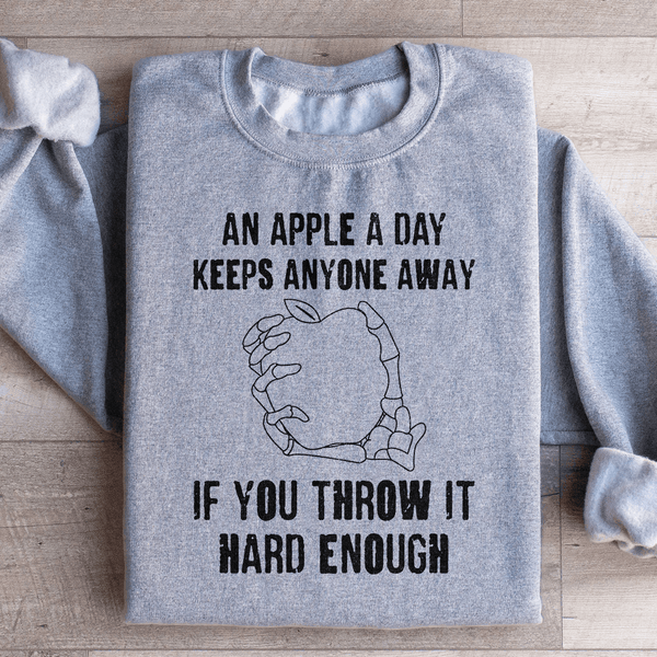 An Apple A Day Keeps Anyone Away If You Throw It Hard Enough Sweatshirt Sport Grey / S Peachy Sunday T-Shirt