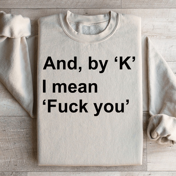 And By Ok I Means F* You Sweatshirt Sand / S Peachy Sunday T-Shirt