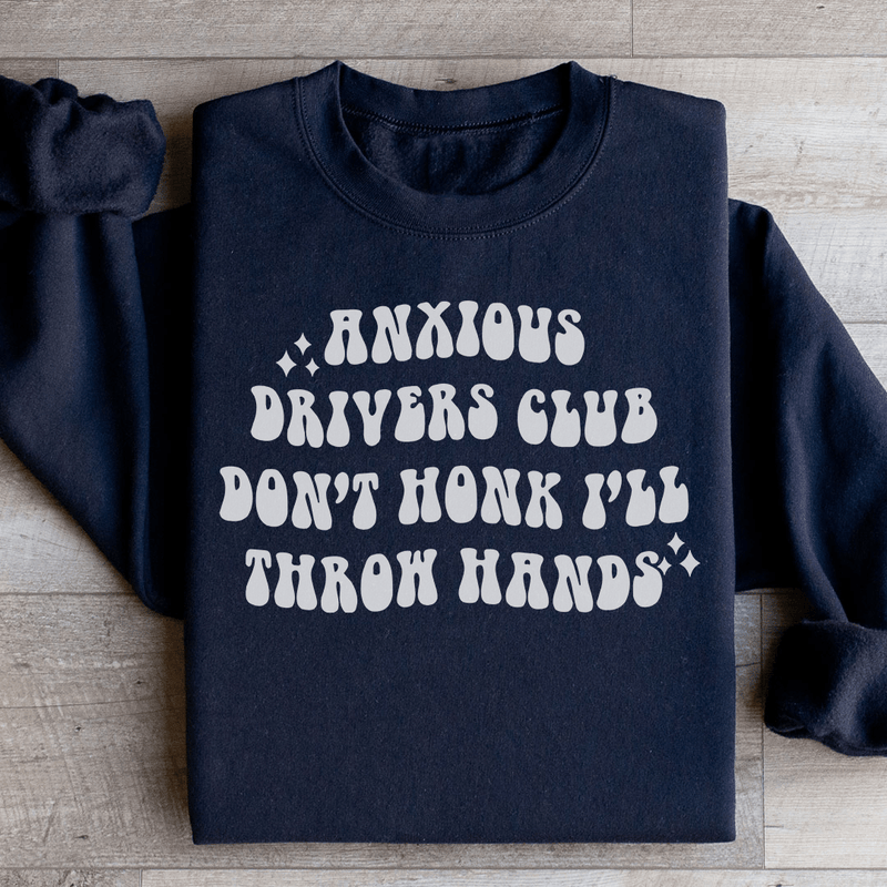 Anxious Drivers Club Don't Honk I'll Throw Hands Sweatshirt Black / S Peachy Sunday T-Shirt