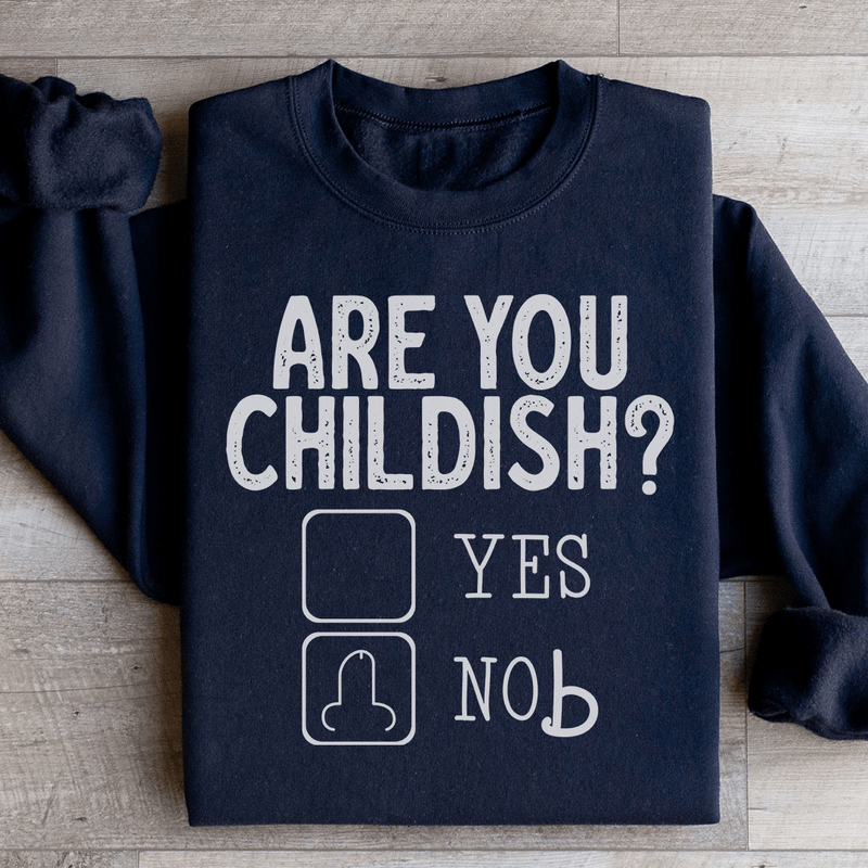 Are You Childish Sweatshirt Black / S Peachy Sunday T-Shirt