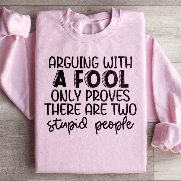 Arguing With A Fool Sweatshirt Light Pink / S Peachy Sunday T-Shirt