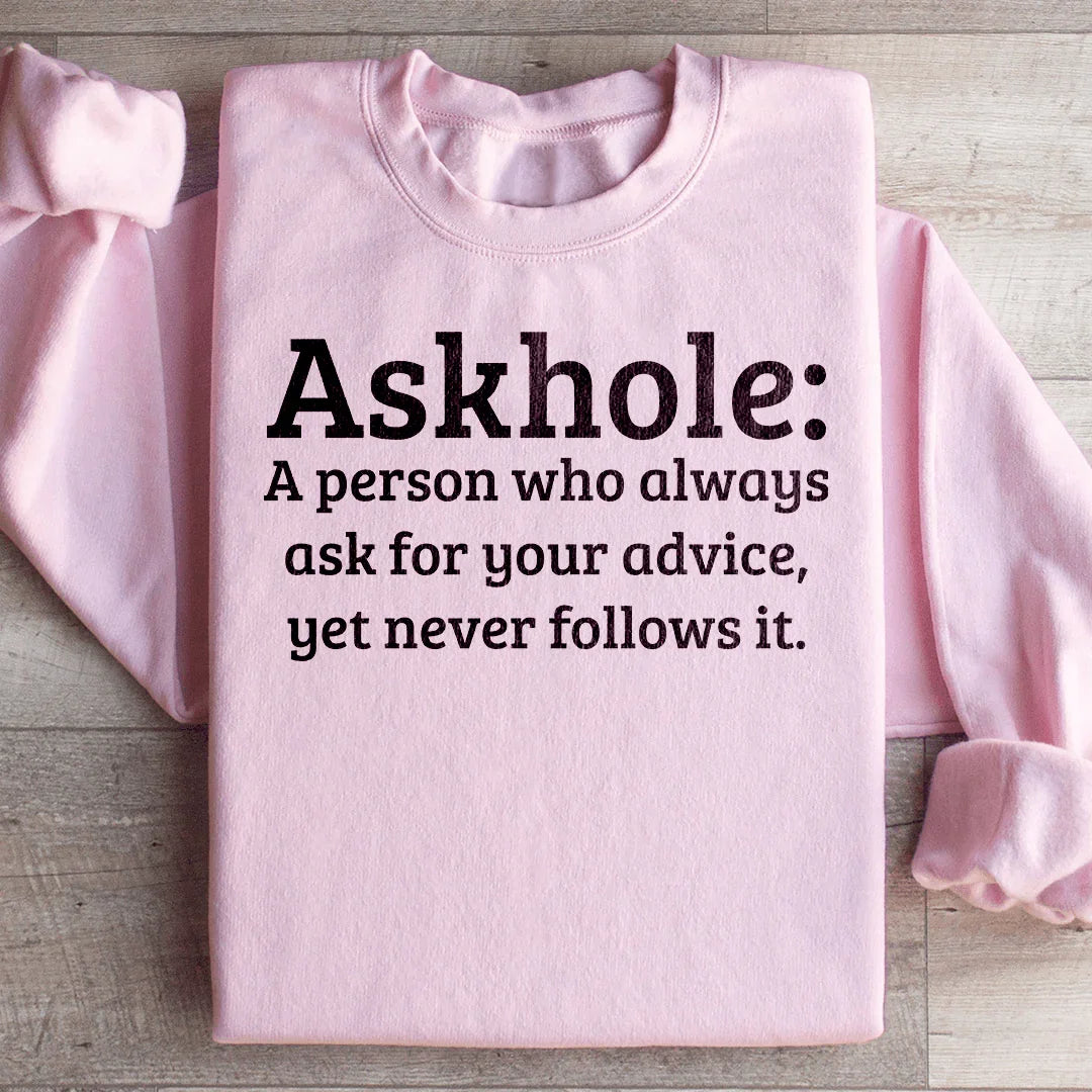 Askhole A Person Who Always Ask For Your Advice Sweatshirt Light Pink / S Peachy Sunday T-Shirt