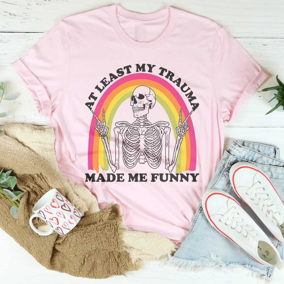 At Lest My Trauma Made Me Funny Tee Pink / S Peachy Sunday T-Shirt