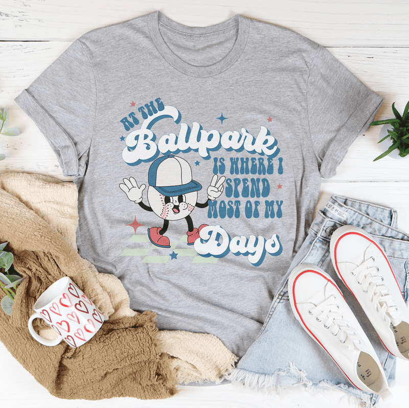 At The Ballpark Is Where I Spend Most Of My Days Tee Athletic Heather / S Peachy Sunday T-Shirt