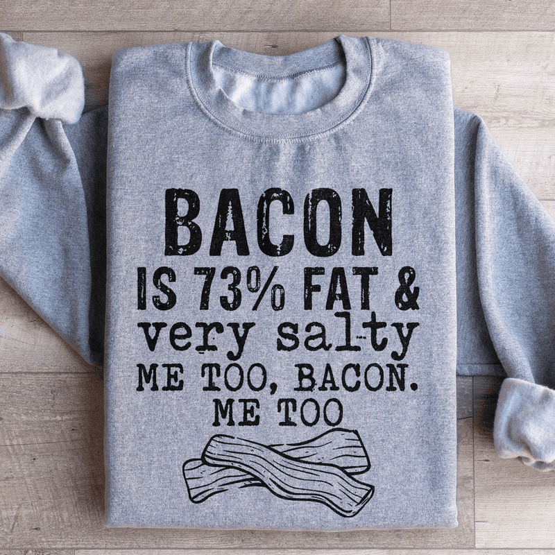 Bacon Fat And Salty Sweatshirt Sport Grey / S Peachy Sunday T-Shirt
