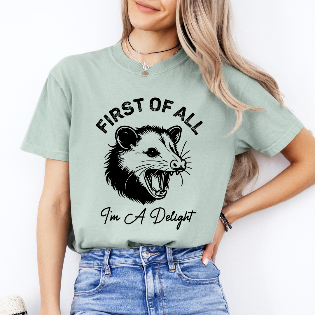 First Of All I'm A Delight Tee
