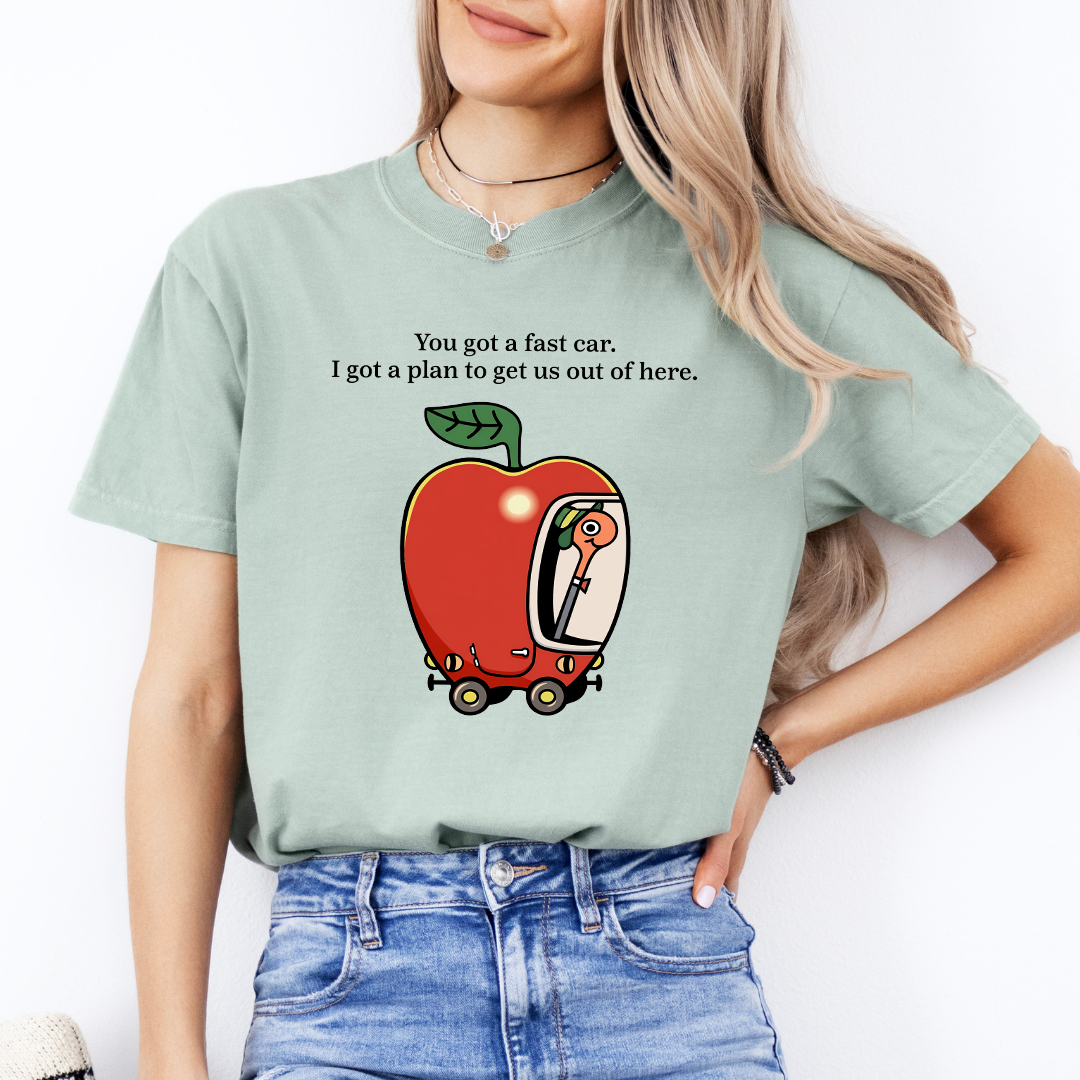 You Got A Fast Car Tee