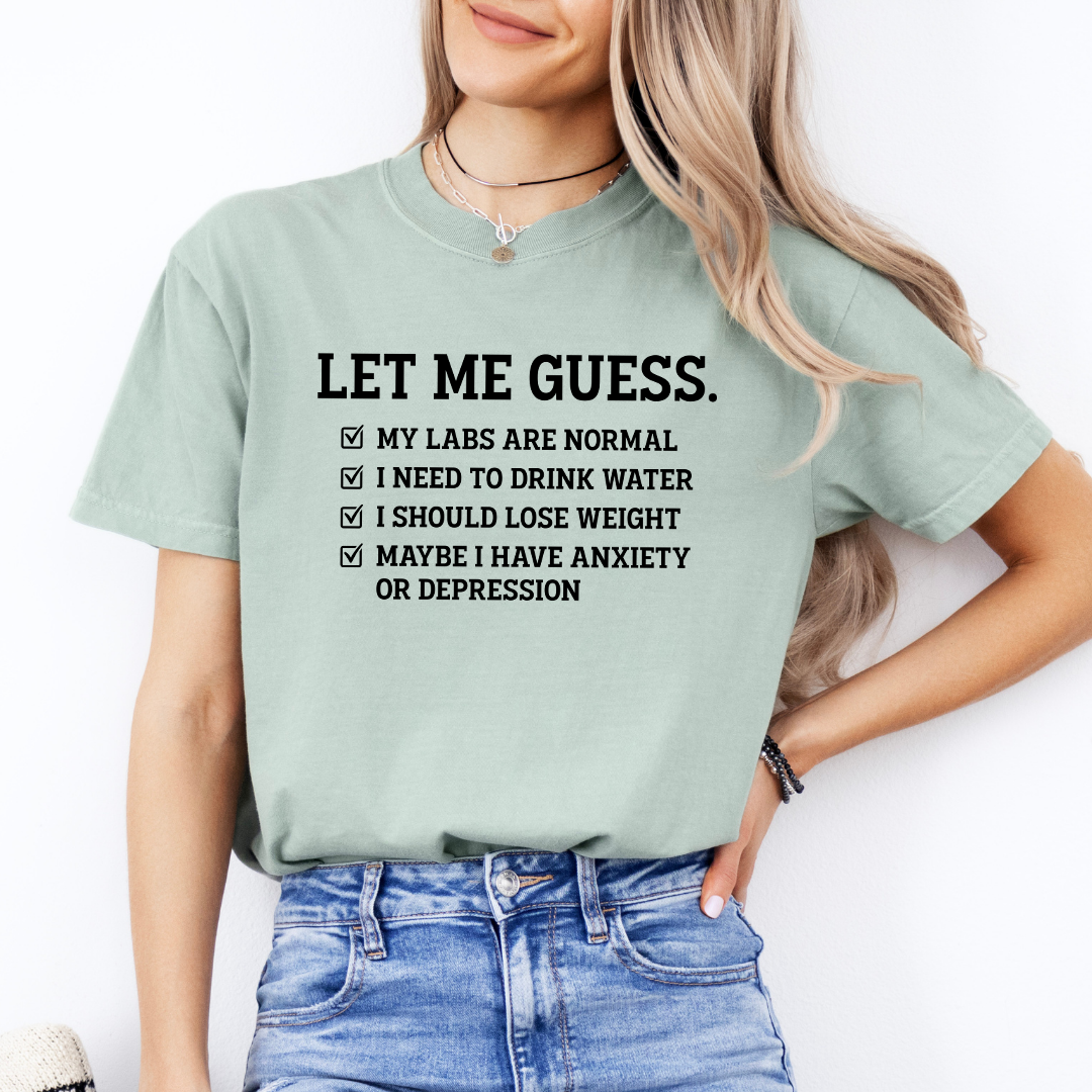 Let Me Guess My Labs Are Normal Tee