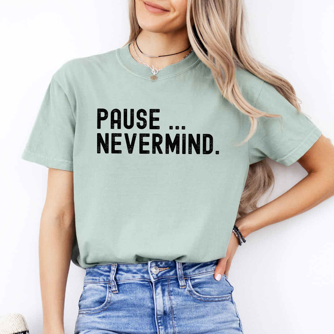 Pause Nevermind Tee