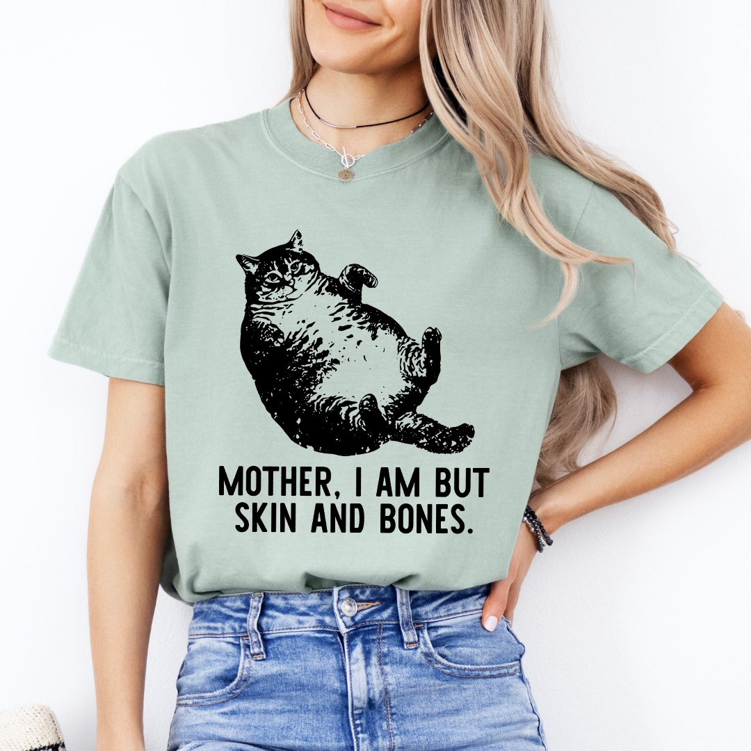 Mother I Am But Skin And Bones Cat Tee
