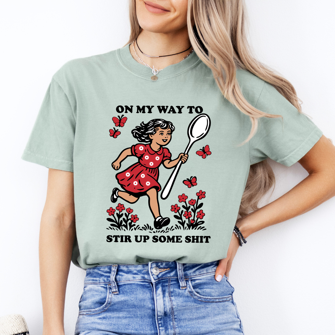 On My Way To Stir Up Some S-it Tee