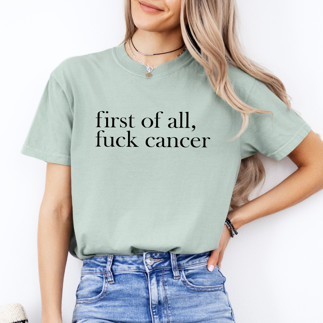 Primero que nada, ¡a la mierda el cáncer! Camiseta