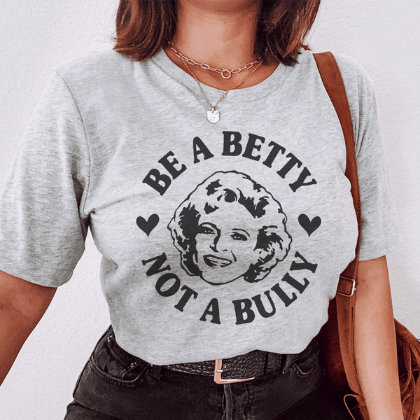 Be A Betty Not A Bully Tee Athletic Heather / S Peachy Sunday T-Shirt