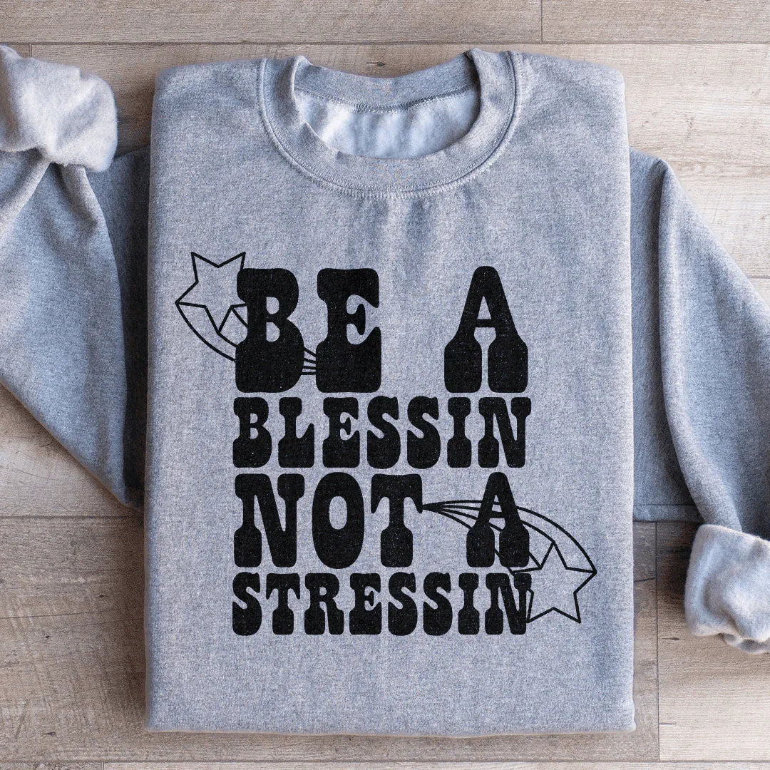 Be A Blessin Not A Stressin Sweatshirt Sport Grey / S Peachy Sunday T-Shirt
