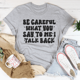 Be Careful What You Say To Me I Talk Back Tee Athletic Heather / S Peachy Sunday T-Shirt