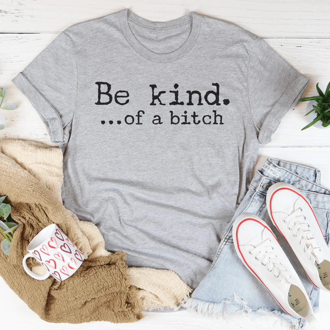 Be Kind of A B-tch Tee Athletic Heather / S Peachy Sunday T-Shirt