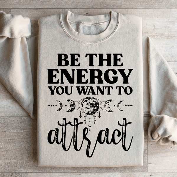 Be The Energy You Want To Attract Sweatshirt Sand / S Peachy Sunday T-Shirt
