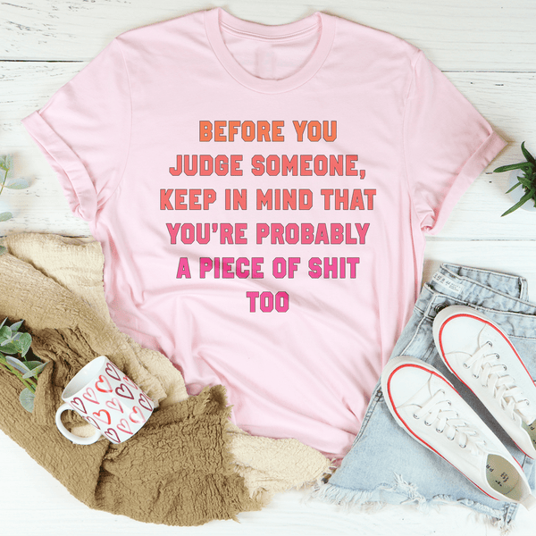 Before You Judge Someone Keep In Mind That Tee Pink / S Peachy Sunday T-Shirt