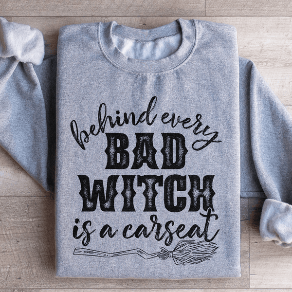 Behind Every Bad Witch Is A Car Seat Sweatshirt Sport Grey / S Peachy Sunday T-Shirt
