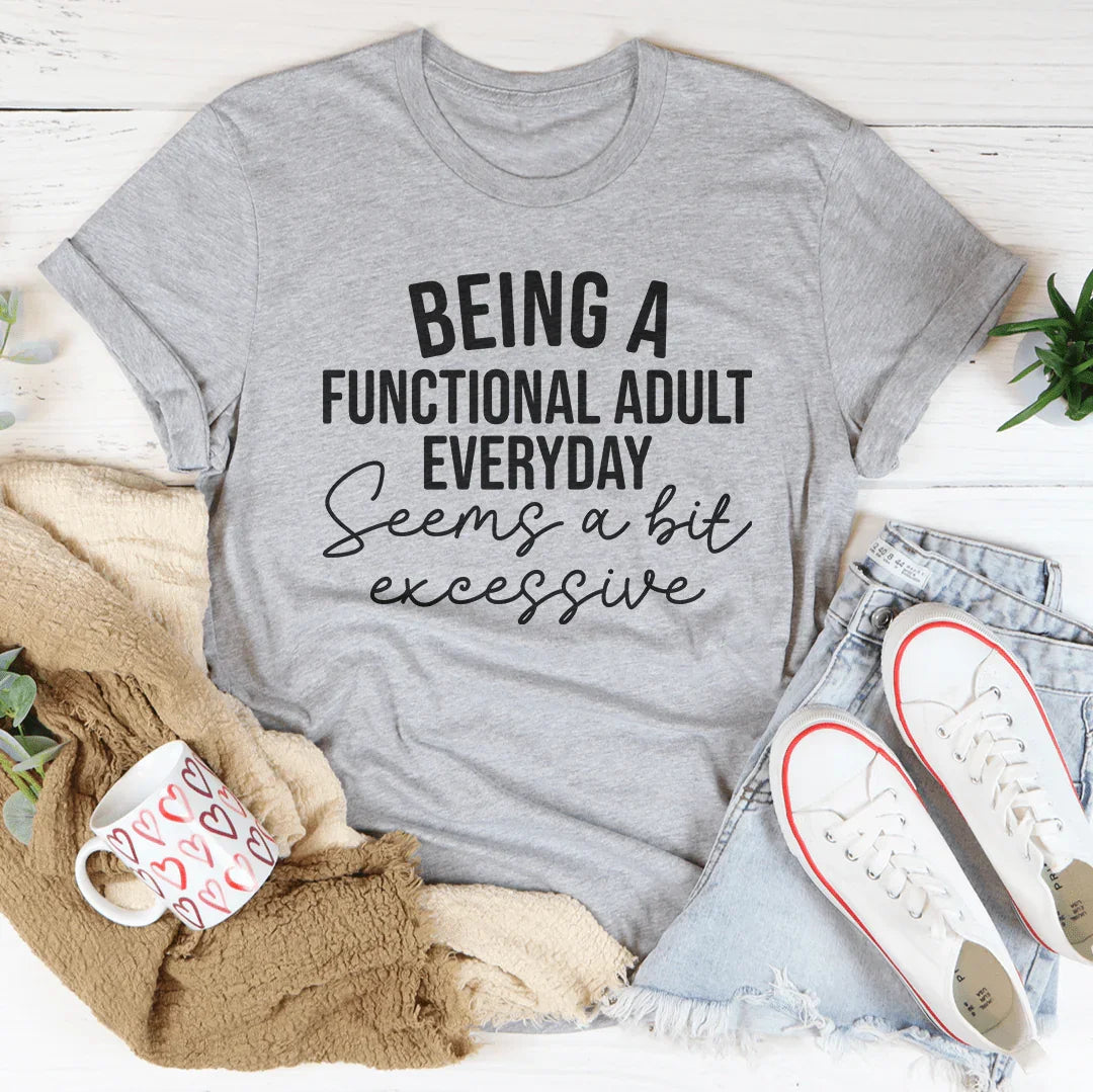 Being A Functional Adult Everyday Seems A Bit Excessive Tee Athletic Heather / S Peachy Sunday T-Shirt