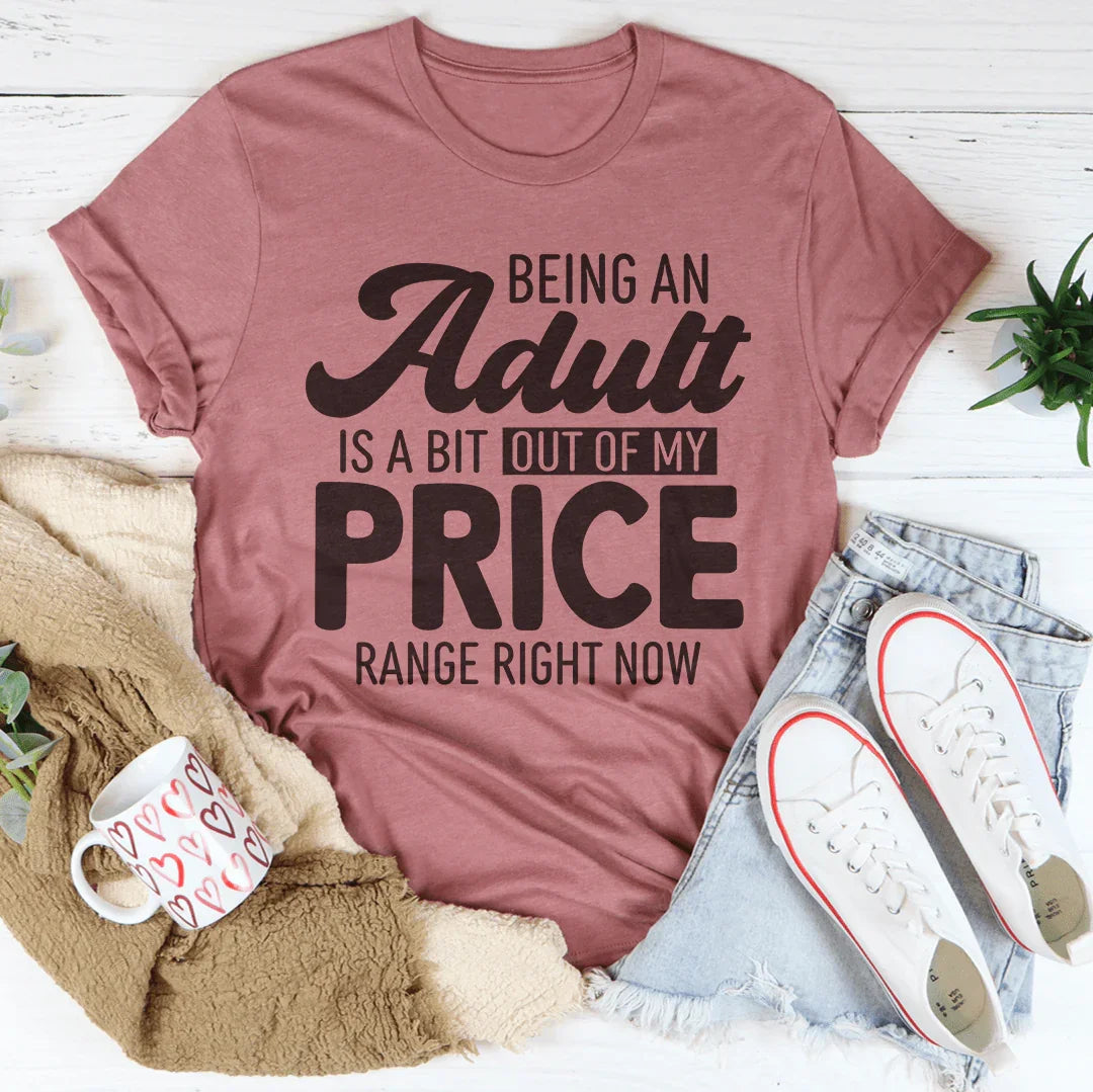Being An Adult As A Bit Out Of My Price Range Right Now Tee Mauve / S Peachy Sunday T-Shirt