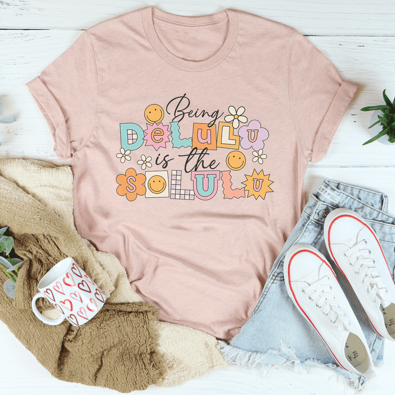 Being Delulu Is The Solulu Tee Heather Prism Peach / S Peachy Sunday T-Shirt