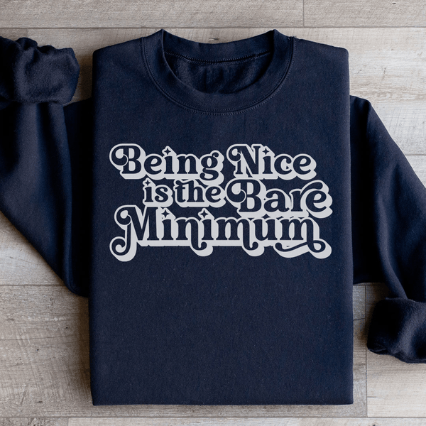 Being Nice Is The Bare Minimum Sweatshirt Black / S Peachy Sunday T-Shirt