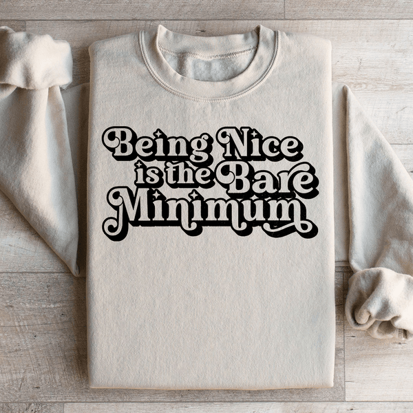 Being Nice Is The Bare Minimum Sweatshirt Sand / S Peachy Sunday T-Shirt