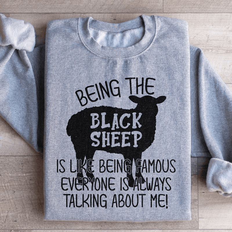 Being The Black Sheep Is Like Being Famous Sweatshirt Sport Grey / S Peachy Sunday T-Shirt