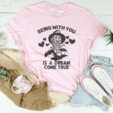 Being With You Is A Dream Come True Tee Pink / S Printify T-Shirt T-Shirt
