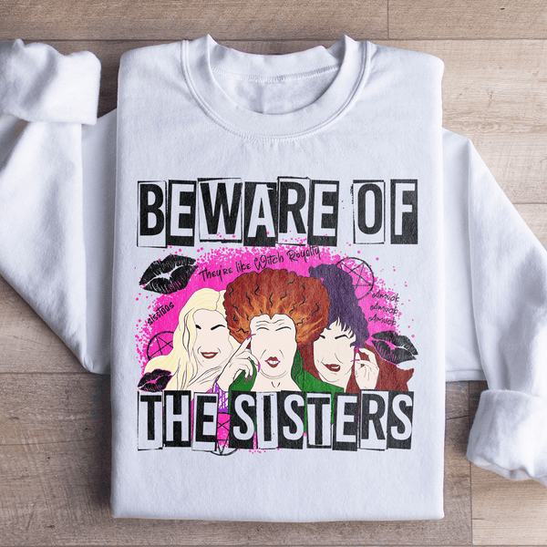 Beware Of The Sisters Sweatshirt White / S Peachy Sunday T-Shirt