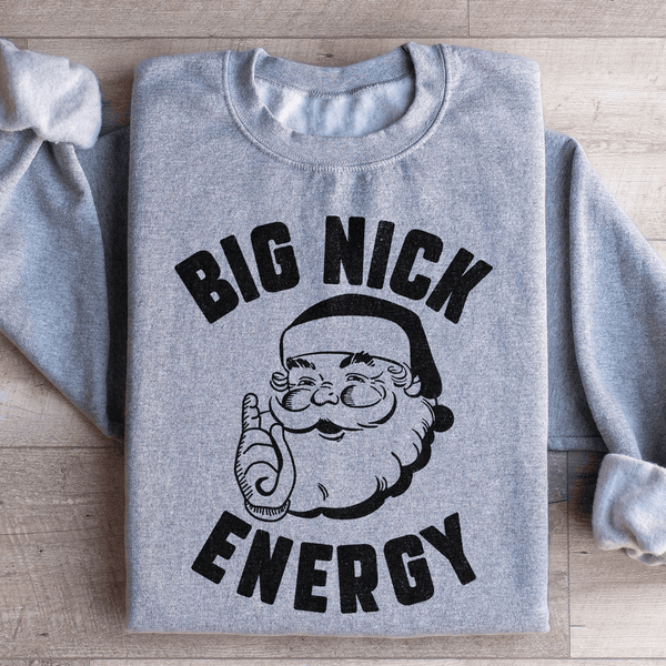 Big Nick Energy Sweatshirt Sport Grey / S Peachy Sunday T-Shirt